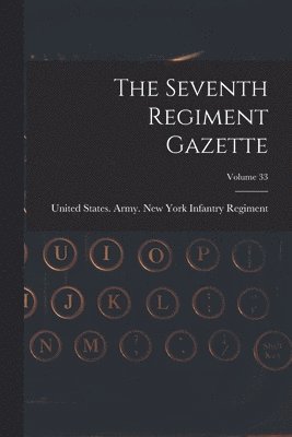 bokomslag Seventh Regiment Gazette; Volume 33