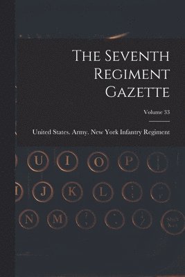 bokomslag The Seventh Regiment Gazette; Volume 33