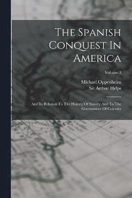 Arthur Helps, Michael Oppenheim, Sir Arthur Helps - Spanish Conquest In America, Häftad