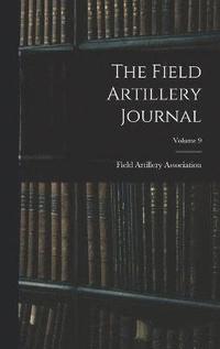bokomslag Field Artillery Journal; Volume 9
