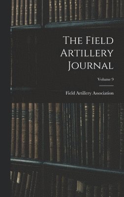 Field Artillery Journal; Volume 9