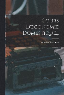 bokomslag Cours D'conomie Domestique...