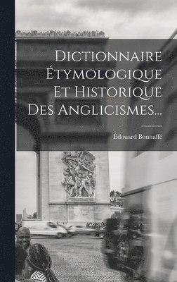 bokomslag Dictionnaire tymologique Et Historique Des Anglicismes...