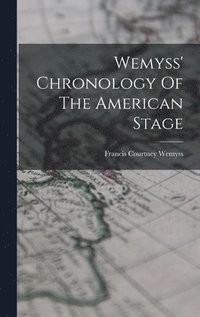 bokomslag Wemyss' Chronology Of The American Stage