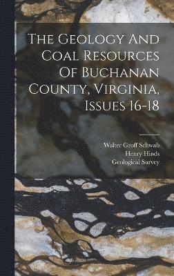 The Geology And Coal Resources Of Buchanan County, Virginia, Issues 16-18 1