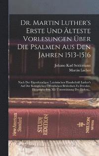 bokomslag Dr. Martin Luther's Erste Und lteste Vorlesungen ber Die Psalmen Aus Den Jahren 1513-1516