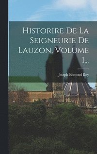 bokomslag Historire De La Seigneurie De Lauzon, Volume 1...