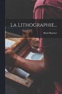 bokomslag La Lithographie...