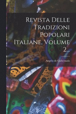 bokomslag Revista Delle Tradizioni Popolari Italiane, Volume 2...