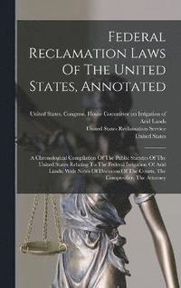 bokomslag Federal Reclamation Laws Of The United States, Annotated