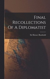 bokomslag Final Recollections Of A Diplomatist