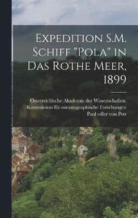 bokomslag Expedition S.M. Schiff &quot;Pola&quot; in das Rothe Meer, 1899