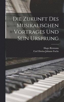 Die Zukunft des Musikalischen Vortrages und Sein Ursprung 1