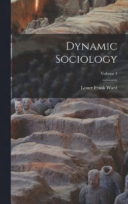 Dynamic Sociology; Volume 1 1