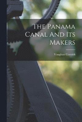 bokomslag The Panama Canal And Its Makers