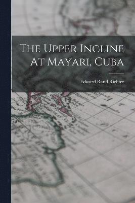 The Upper Incline At Mayari, Cuba 1