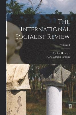 bokomslag International Socialist Review; Volume 8