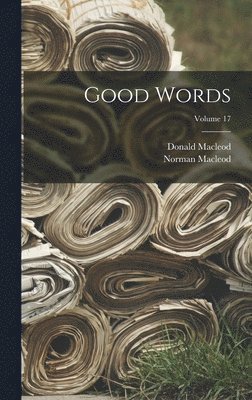 Norman MacLeod, Donald MacLeod - Good Words; Volume 17, Inbunden