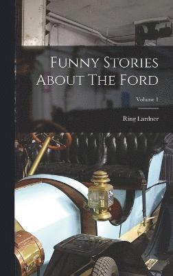 bokomslag Funny Stories About The Ford; Volume 1