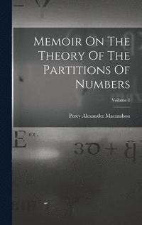 bokomslag Memoir On The Theory Of The Partitions Of Numbers; Volume 1