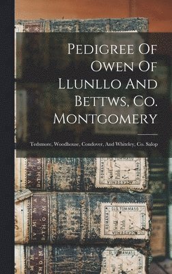 bokomslag Pedigree Of Owen Of Llunllo And Bettws, Co. Montgomery