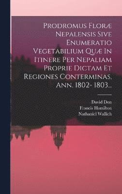 David Don, Francis Hamilton, Nathaniel Wallich - Prodromus Floræ Nepalensis Sive Enumeratio Vegetabilium Quæ In Itinere Per Nepaliam Proprie Dictam Et Regiones Conterminas, Ann. 1802- 1803..., Inbunden