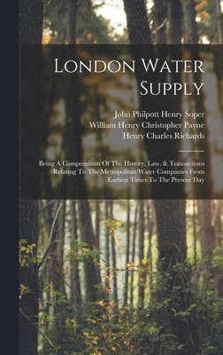 Henry Charles Richards - London Water Supply, Inbunden