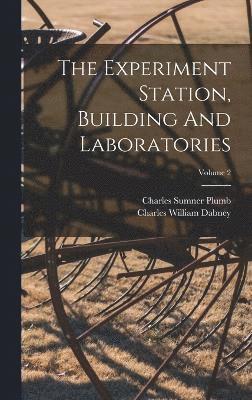 The Experiment Station, Building And Laboratories; Volume 2 1