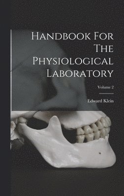 Handbook For The Physiological Laboratory; Volume 2 1