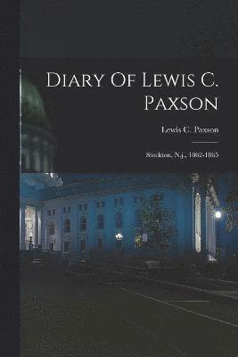 Diary Of Lewis C. Paxson 1