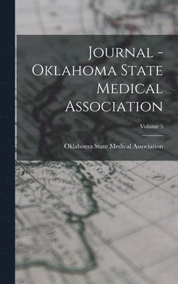 Journal - Oklahoma State Medical Association; Volume 5 1