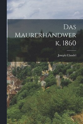 Maurerhandwerk, 1860
