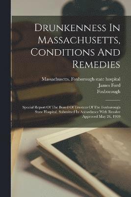Drunkenness In Massachusetts, Conditions And Remedies 1