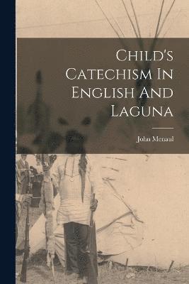 John Menaul - Child's Catechism In English And Laguna, Häftad