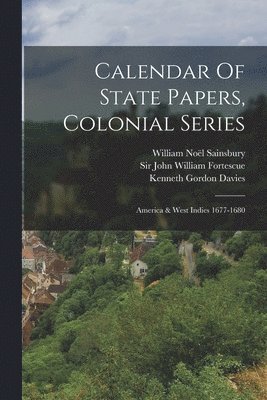 bokomslag Calendar Of State Papers, Colonial Series