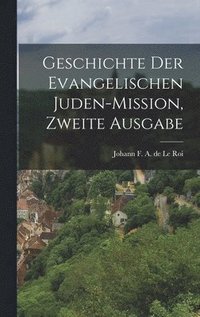 bokomslag Geschichte der Evangelischen Juden-mission, zweite Ausgabe