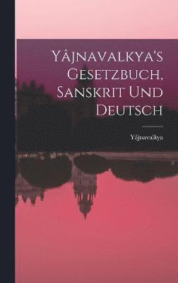 bokomslag Yâjnavalkya's Gesetzbuch, Sanskrit und Deutsch