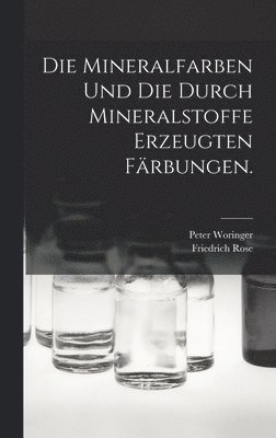 Friedrich Rose, Peter Woringer - Mineralfarben und die durch Mineralstoffe erzeugten Färbungen., Inbunden