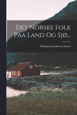 bokomslag Det Norske Folk Paa Land Og Sjø...