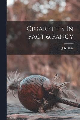 Cigarettes In Fact & Fancy 1