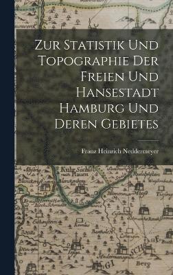 bokomslag Zur Statistik und Topographie der freien und Hansestadt Hamburg und deren Gebietes