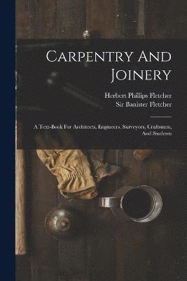 Banister Fletcher, Sir Banister Fletcher, Herbert Phillips Fletcher - Carpentry And Joinery, Häftad