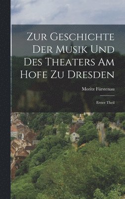 bokomslag Zur Geschichte der Musik und des Theaters am Hofe zu Dresden