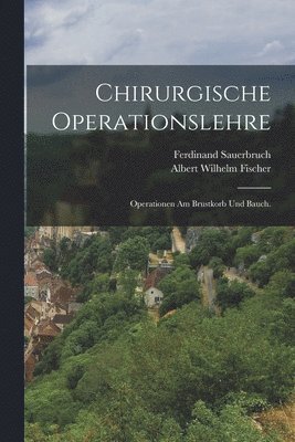 Albert Wilhelm Fischer, Ferdinand Sauerbruch - Chirurgische Operationslehre, Häftad