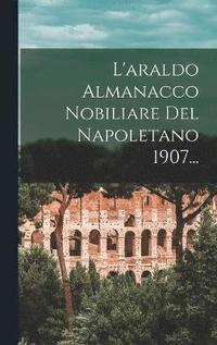 bokomslag L'araldo Almanacco Nobiliare Del Napoletano 1907...
