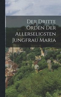 bokomslag Der Dritte Orden der Allerseligsten Jungfrau Maria