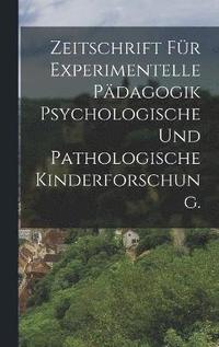 bokomslag Zeitschrift fr Experimentelle Pdagogik psychologische und pathologische Kinderforschung.