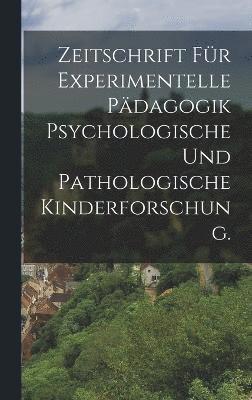 bokomslag Zeitschrift für Experimentelle Pädagogik psychologische und pathologische Kinderforschung.