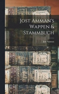 bokomslag Jost Amman's Wappen & Stammbuch