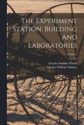 The Experiment Station, Building And Laboratories; Volume 2 1